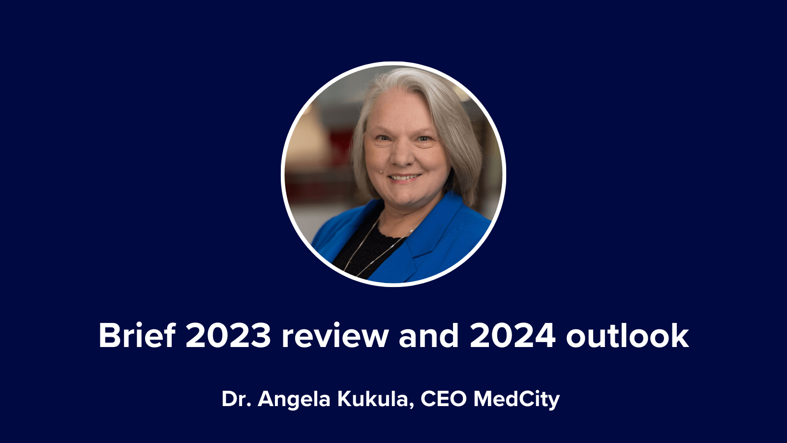image of Dr. Angela Kukula, CEO MedCity with heading and job title